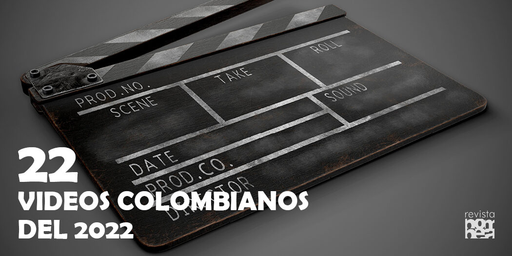 22 videos Colombianos del 2022